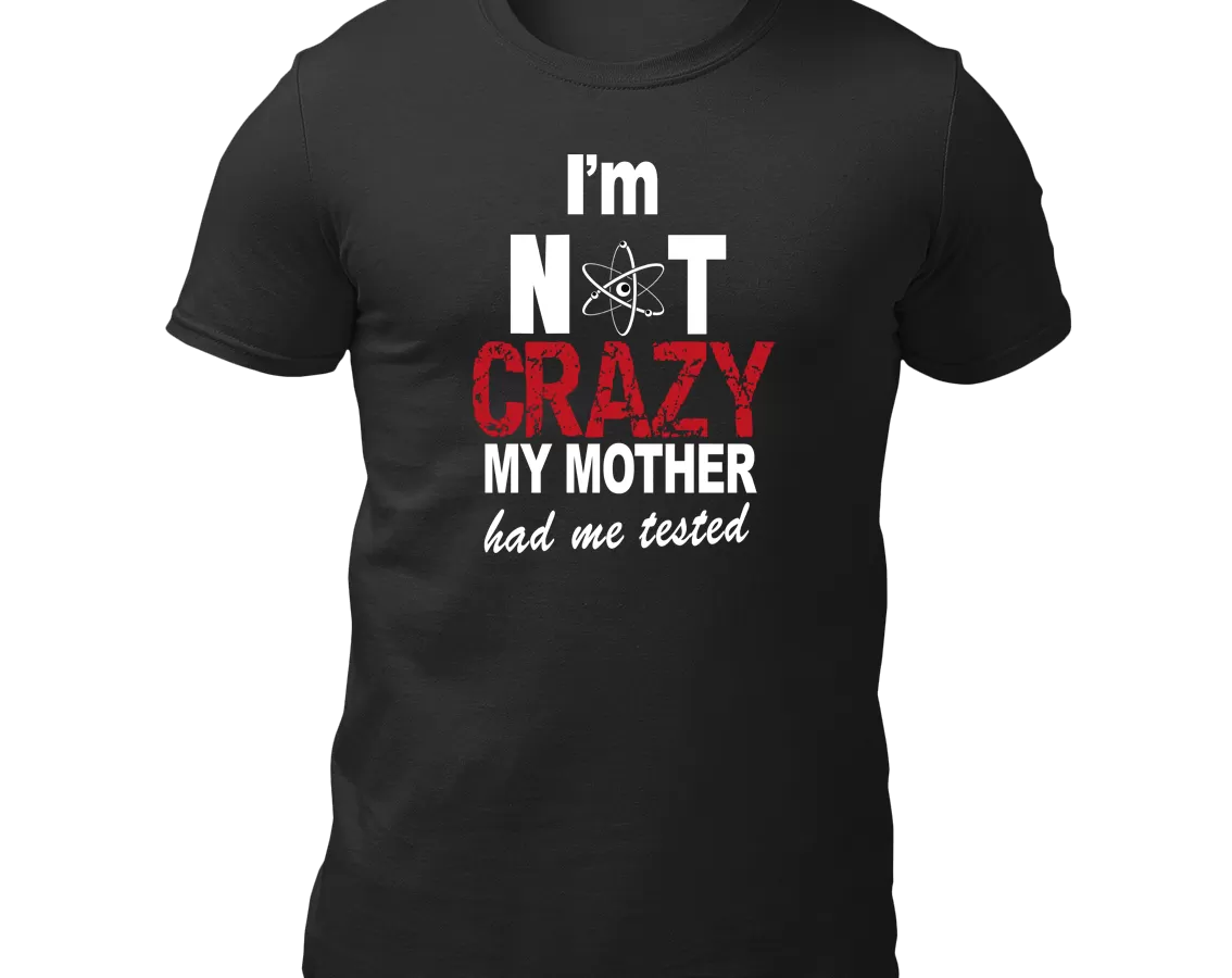 I’m Not Crazy, My Mother Had Me Tested