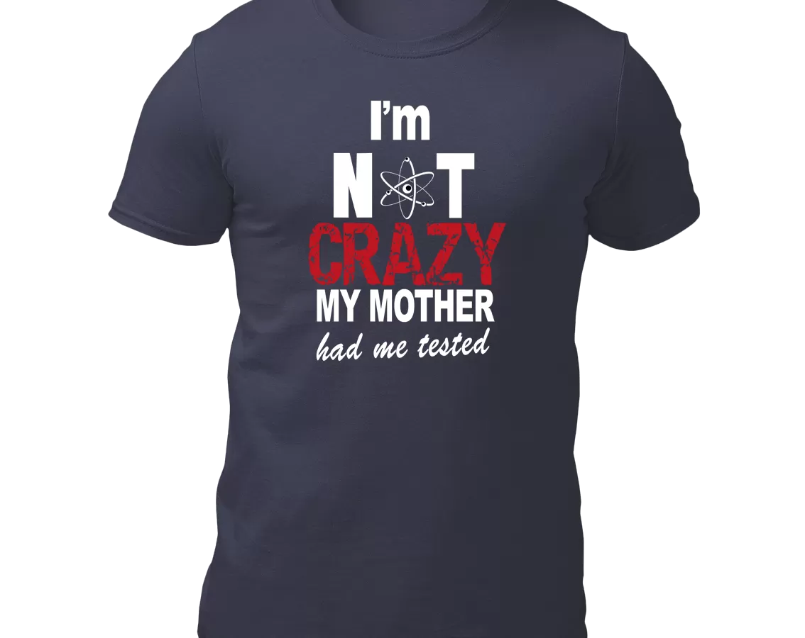 I’m Not Crazy, My Mother Had Me Tested