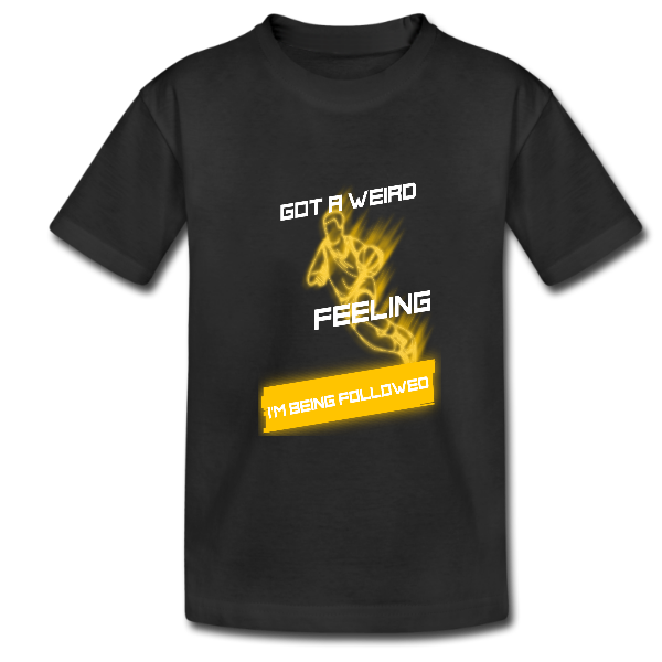 Alizteasetees Kids Tee – Got a Weird feeling I’m being followed.