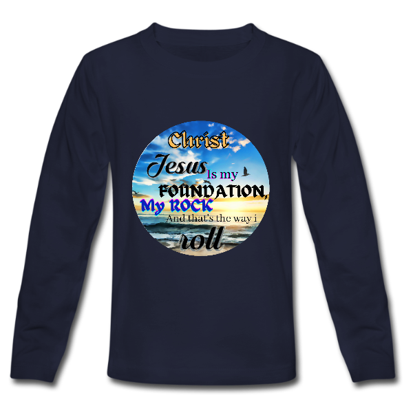 Christ Jesus is my foundation My Rock  Kids Long Sleeve