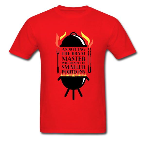 South African Braai Master T Shirt   Annoying the braai master will result in smaller portions.