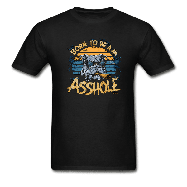 Born To Be An Asshole – Cigar Smoking Bulldog T-Shirt