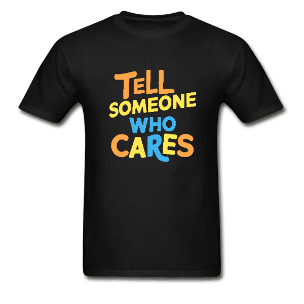 Tell Someone Who Cares
