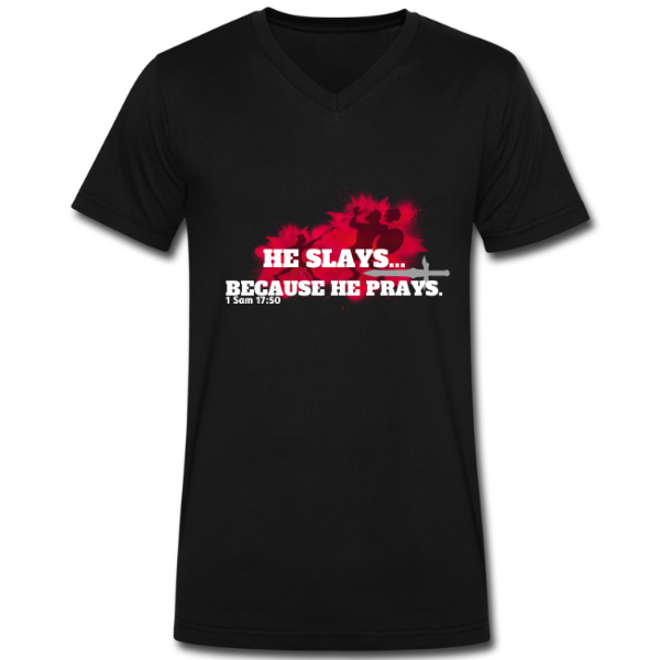 He slays…Because he prays. Men’s Black V-neck