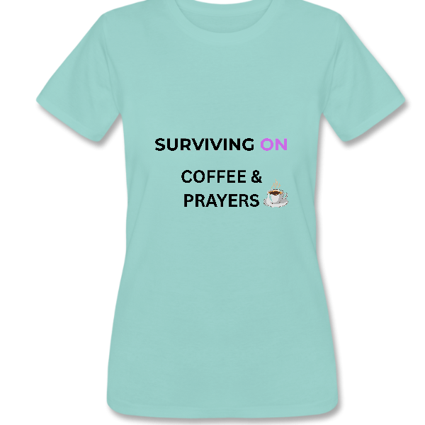 SURVIVING ON COFFEE & PRAYERS Tee